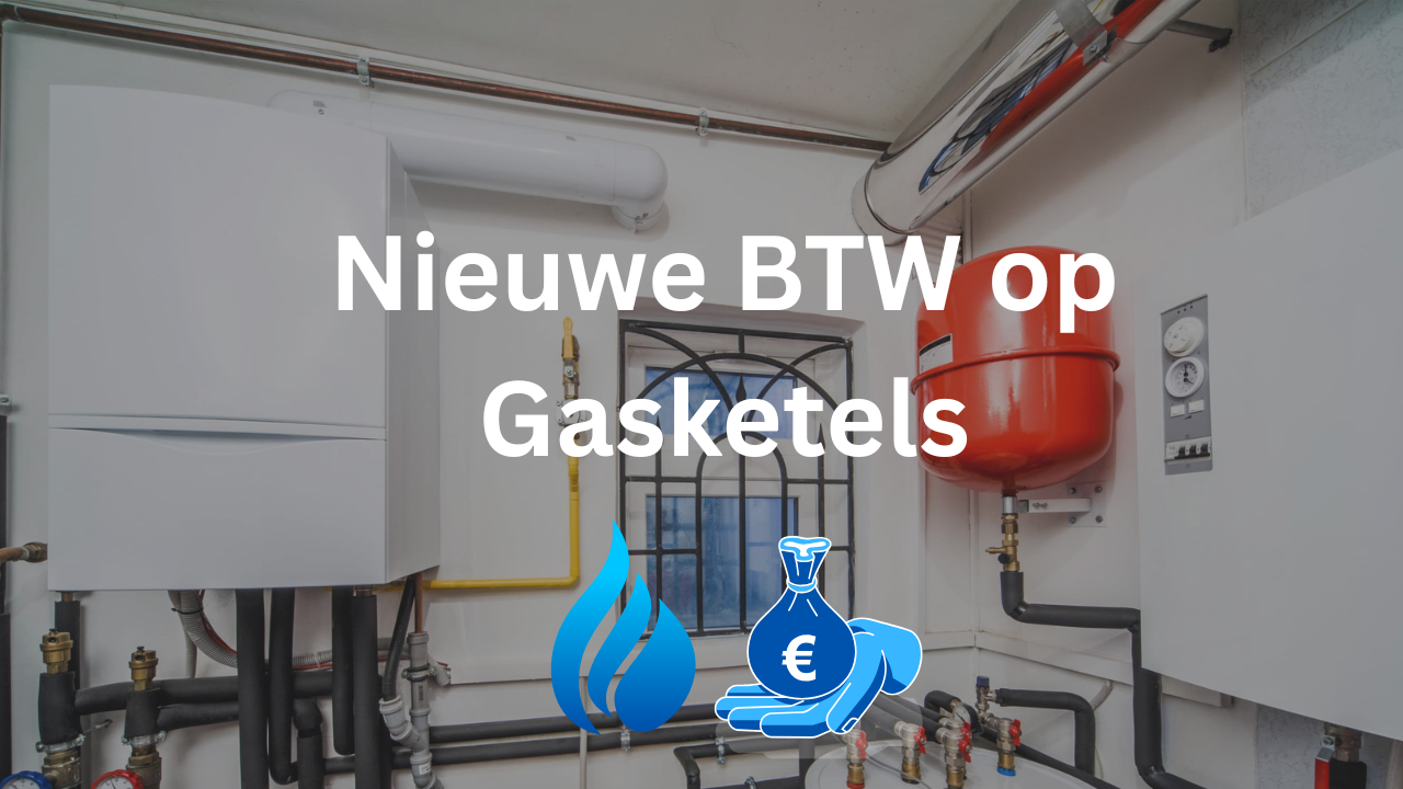 Nieuwe btw-regels voor gasketels vanaf 1 juli 2025: wat u moet weten